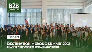 Destination Mekong Summit 2023 Shaping The Future Of Sustainable Tourism [upl. by Ynnos]