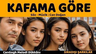 KAFAMA GÖRE  söz ve müzik  can doğan [upl. by Aloivaf]