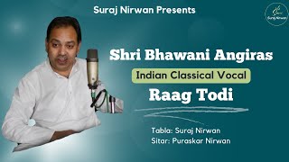 Raag Todi Indian Classical Music Ft Shri Bhawani Angiras  Suraj Nirwan  Puraskar Nirwan [upl. by Harragan]