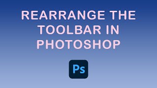 How to rearrange the toolbar in Photoshop [upl. by Nadya]