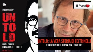 Ferruccio Pinotti Untold la vera storia di Giangiacomo Feltrinelli [upl. by Eseer]