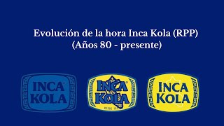 Evolución de la hora Inca Kola RPP Años 80  presente [upl. by Tram]