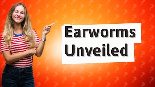 Why do they call it an earworm [upl. by Doersten]