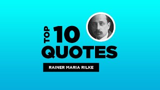 Top 10 Quotes by Rainer Maria Rilke  German Poet [upl. by Lladnor934]