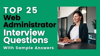 Web Administrator Interview Questions and Answers for 2024 [upl. by Zeugirdor]