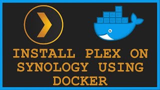 How to Install Plex on a Synology NAS using Docker [upl. by Nalro270]