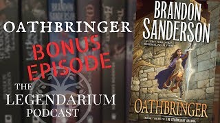 Oathbringer Bonus Episode  The Legendarium Podcast [upl. by Erich]