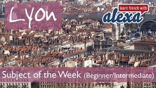 Lyon beginnerintermediate French lesson  Learn French With Alexa [upl. by Akilaz]