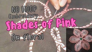 No hoop Embroidered Floral piece in Shades of Pink [upl. by Haelahk]