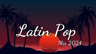 Latin Pop Mix 2024  Best Spanish Summer Songs 2024  Top Spanish Songs 2024 [upl. by Esiom]