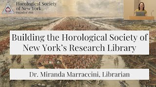 Building the Horological Society of New York’s Research Library  Dr Miranda Marraccini [upl. by Anikes]