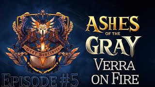 VERRA on FIRE  Ashes of the Gray ep 5 [upl. by Delly]