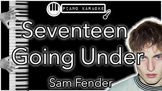 Seventeen Going Under  Sam Fender  Piano Karaoke Instrumental [upl. by Yevol837]