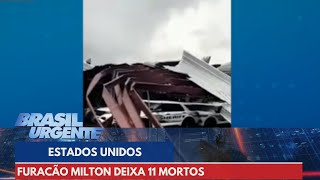 Furacão Milton deixa 11 mortos nos Estados Unidos  Brasil Urgente [upl. by Carling531]