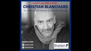 Conférence de Christian Blanchard quotDe lidée dune histoire à létal dun librairequot [upl. by Lavud824]