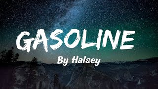 Gasoline  Halsey Lyrics 🎵 [upl. by Defant]