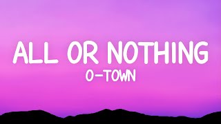 OTown  All Or Nothing Lyrics [upl. by Noleta]