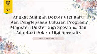 Angkat Sumpah Dokter Gigi Baru Dan Penglepasan Dokter Gigi Spesialis Magister dan Doktor FKG UI [upl. by Gudren940]