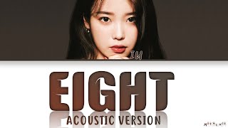 IU Eight Acoustic Version Lyrics 아이유 에잇 가사 [upl. by Nnylasor241]