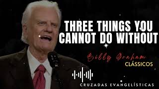 Billys Sermons  Three things you cannot do without  BillyGraham God Jesus Christ [upl. by Zat]