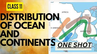 Distribution of Oceans and Continents  Class 11 Geography  One shot 🫵🏻 [upl. by Enidlarej]