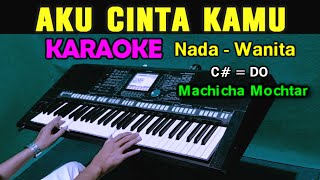 SEMUA UNTUKMU  Machicha Mochtar  KARAOKE Nada Wanita [upl. by Akirdnahs874]