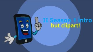 Inanimate Insanity Season 1 Intro but Clipart [upl. by Adnaram]