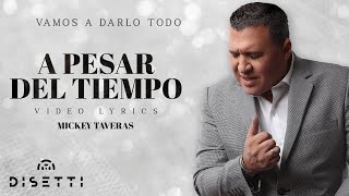 Mickey Taveras  A Pesar Del Tiempo Official Lyric Video [upl. by Ahtnama]