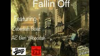 FALLIN OFF Feat Zebediah Boaz amp AZ Ben Yahooodah [upl. by Pelson]