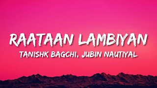 Raataan Lambiyan Lyrics  Jubin Nautiyal  Asees Kaur  Tanishk Bagchi [upl. by Mosora]