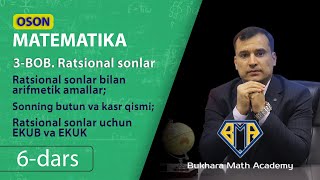 Oson matematika 6dars  Ratsional sonlar bilan arifmetik amallar Sonning butun va kasr qismi [upl. by Eirroc]