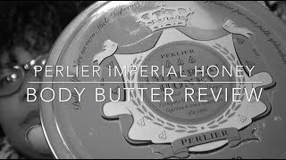 Perlier Imperial Honey Body Butter Review [upl. by Morra]