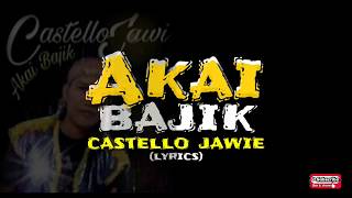 Akai Bajik  Castello Jawie LYrIcs [upl. by Gilead]