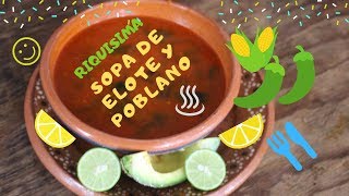 RIQUÍSIMA SOPA DE ELOTE Y POBLANO [upl. by Annahael]