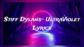 Stiff Dylans UltraViolet Lyrics [upl. by Zina]