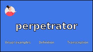 PERPETRATOR  Meaning and Pronunciation [upl. by Onaicnop]