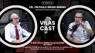 O VilasCast entrevista o Coronel PM Paulo Sérgio Merino Parte 2 [upl. by Leesen170]