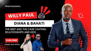 WILLY PAUL  KESI YA DIANA NA BAHATI  DATING NA MIMI NI STIMA NA MAJI  WATOTO  MISS P  RAYVANNY [upl. by Ecirted]