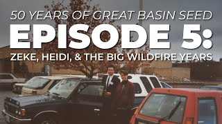 50 Years of Great Basin Seed  Ep 5 Zeke Heidi amp The Wildfire Years [upl. by Ahsemal]