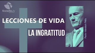 La ingratitud  Abraham Peña  Lecciones de vida [upl. by Mallis]