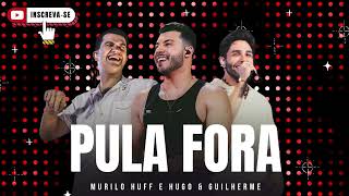 PULA FORA  Murilo Huff e Hugo amp Guilherme Áudio Oficial [upl. by Nnyled]