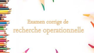 Corrige examen recherche opérationnelle [upl. by Yuk187]