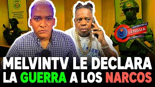 MELVIN TV LE DECLARA LA GUERRA A LOS NARCOS sinpelosenlalengua [upl. by Wilson491]