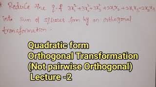 Orthogonal Transformation  Quadratic Form  Not Pairwise Orthogonal  Rajeshlekkalu [upl. by Sobmalarah]