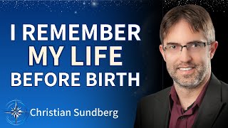 I Remember Choosing to Come to Earth BREATHTAKING PreBirth Memory  Christian Sundberg [upl. by Esiuolyram]