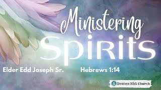 Ministering Spirits  Edd Joseph Sr April 13 2024 [upl. by Nolyag]