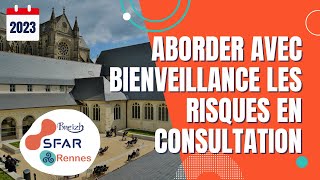 Aborder avec bienveillance les risques en consultation  Dr F BERNARD  SFAR Rennes 2023 [upl. by Raybourne]