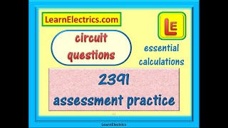 2391 Assessment Practice  1 – Essential Calculations and Circuit Questions [upl. by Cir]