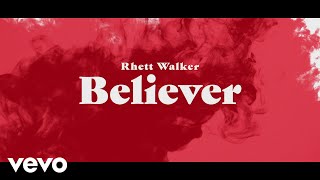 Rhett Walker  Believer Official Lyric Video [upl. by Procto961]