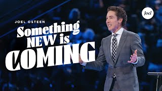 Something New Is Coming  Joel Osteen [upl. by Allisirp]